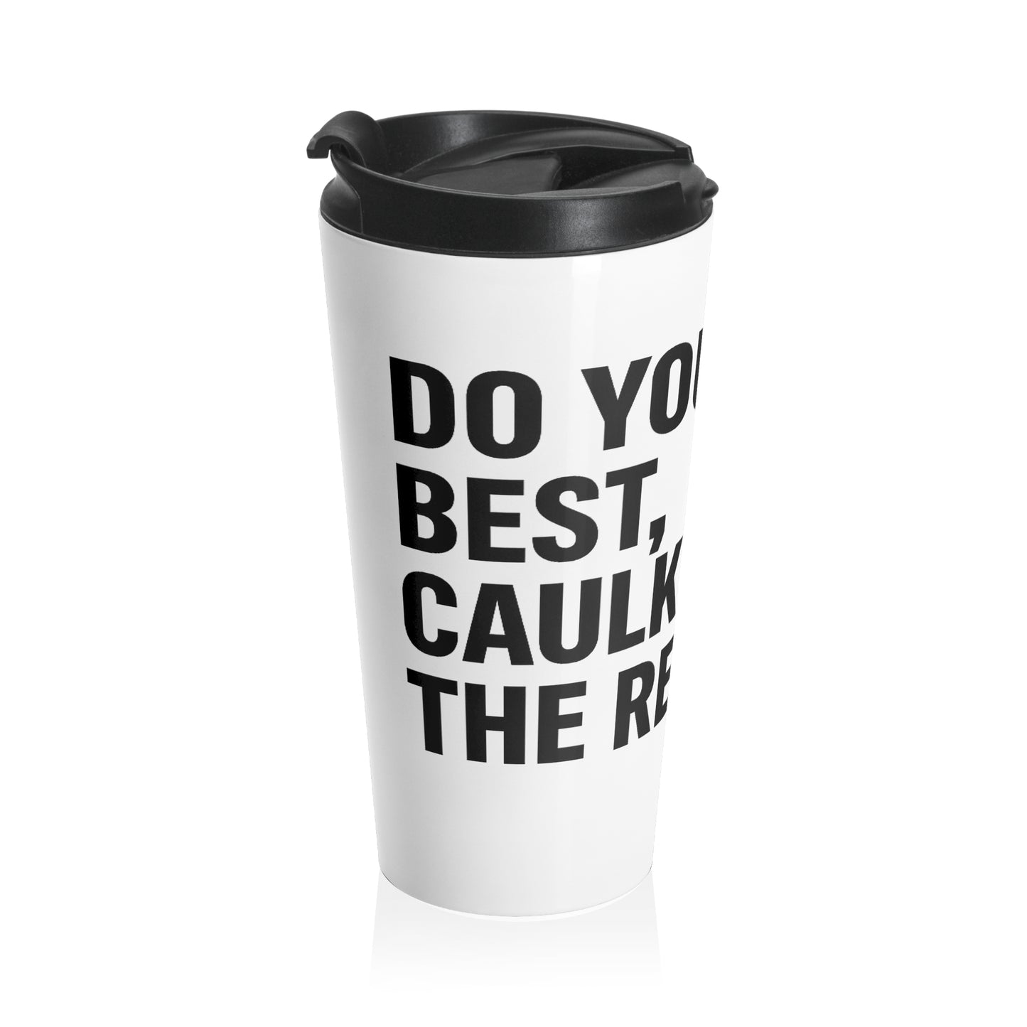 Do Your Best, Caulk the Rest – Jobsite Thermal Mug
